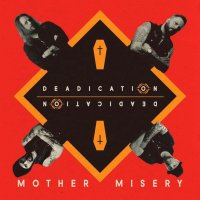 Mother Misery - Deadication (2015)