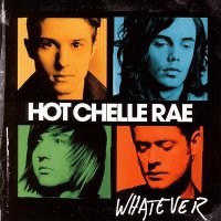 Hot Chelle Rae - Whatever (2011)