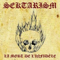 Sektarism - La Mort De L\'Infidèle (2017)