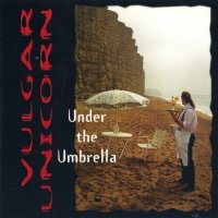 Vulgar Unicorn - Under The Umbrella (1995)