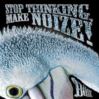 Böse - Stop Thinking, Make Noize! (2015)