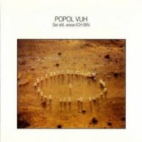 Popol Vuh - Sei still, wisse Ich Bin (1981)