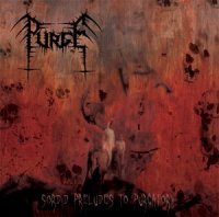 Purge - Sordid Preludes To Purgatory (2011)