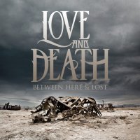 Love And Death - Between Here & Lost (2012)