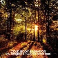 Cold Body Radiation - The Longest Shadows Ever Cast (2013)