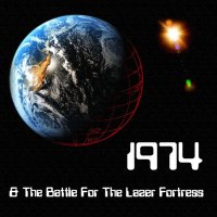 1974 - 1974 & The Battle For The Lazer Fortress (2011)