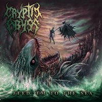 Cryptic Abyss - Feed \\\'Em To The Sea (2016)
