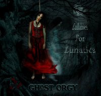 Ghost Orgy - Lullabies For Lunatics (2005)