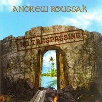 Andrew Roussak - No Trespassing (2006)