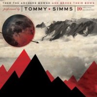 Tommy Simms - Then The Archers Bowed And Broke Their Bows (2011)