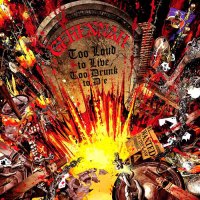 Gehennah - Too Loud To Live, Too Drunk To Die (Limited Ed.) (2016)