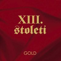 XIII.Stoleti - Gold (2006)