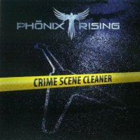 Phonix Rising - Crime Scene Cleaner (2010)