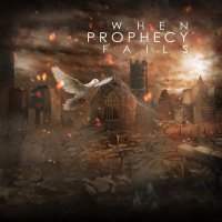 When Prophecy Fails - When Prophecy Fails (2012)