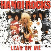 Hanoi Rocks - Lean On Me (1986)