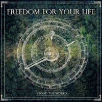 Freedom For Your Life - Flood The World (2012)