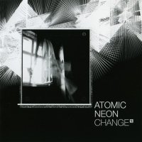 Atomic Neon - Change (2011)