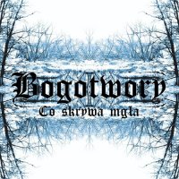 Bogotwory - Co Skrywa Mgła (2017)