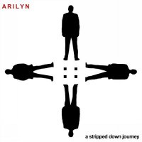 Arilyn - A Stripped Down  Journey (2014)