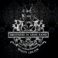 Brothers In Arms Band - What\'s Life For (2012)