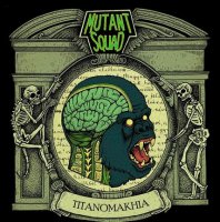 Mutant Squad - Titanomakhia (2013)