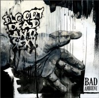 Bloody Dead And Sexy - Bad Ambient [Limited Edition] (2013)