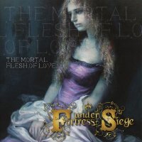 Fortress Under Siege - The Mortal Flesh Of Love (2011)