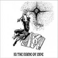 Xipe - In The Name Of Xipe (Compilation) (1985)