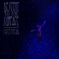 Sweethead - Descent To The Surface (2016)