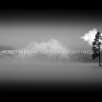 Moretta - What\'s Left Means Nothing (2017)