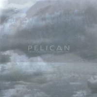 Pelican - The Fire In Our Throats Will Beckon The Thaw (2005)