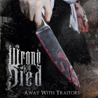 The Wrong Kid Died - Away With Traitors (2014)