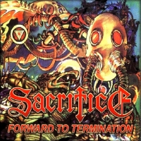 Sacrifice - Forward To Termination (1987)