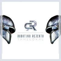 Robotiko Rejekto - Tanzlokal (2014)