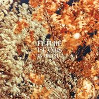 Future Islands - In The Fall (2010)