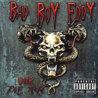 Bad Boy Eddy - Over The Top (2012)