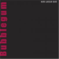 Mark Lanegan Band - Bubblegum (2004)