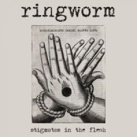 Ringworm - Stigmatas In The Flesh (2012)