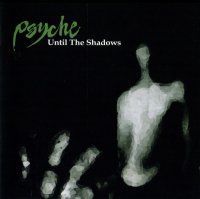 Psyche - Until The Shadows (2009)