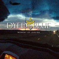 Dyed In Blue - Moment Of Leaving (2017)