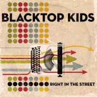 The Blacktop Kids - Right In The Street (2011)