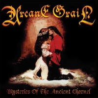 Arcane Grail - Mysteries Of The Ancient Charnel (2006)