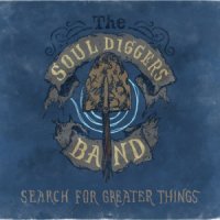 The Souldiggers Band - Search For Greater Things (2012)