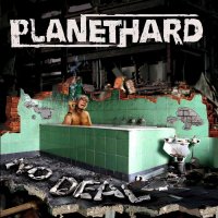 PlanetHard - No Deal (2012)