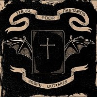 Those Poor Bastards - Gospel Outtakes (2010)
