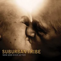 Suburban Tribe - Now And Ever After (2010)