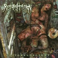 Regurgitation - Clitoraldectomy (2011)
