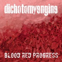 Dichotomy Engine - Blood Red Progress (2014)