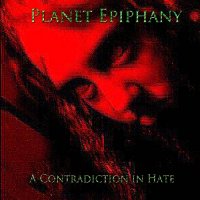 Planet Epiphany - A Contradiction In Hate (2014)