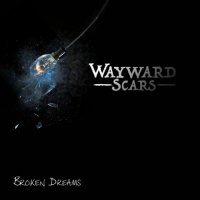 Wayward Scars - Broken Dream (2016)
